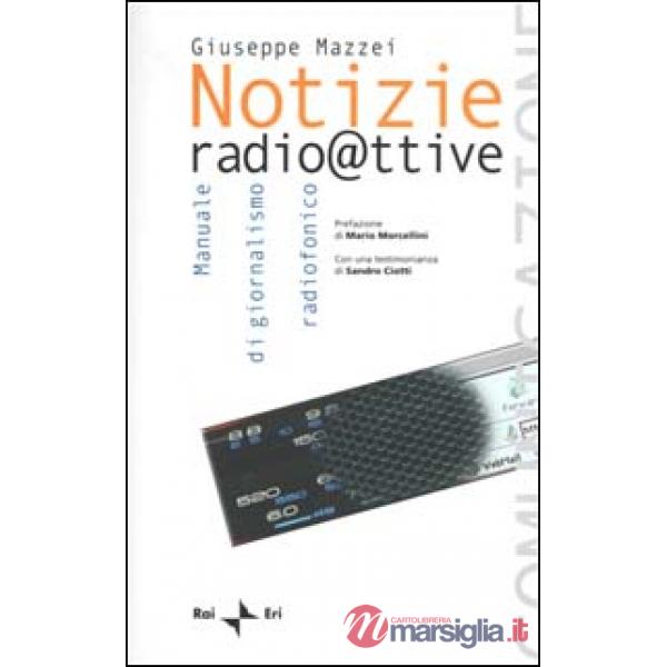 Notizie radioattive. Manuale di giornalismo radiofonico