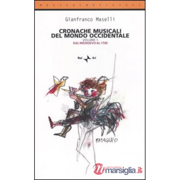 Cronache musicali del mondo occidentale. Vol. 1: Dal Medioevo al 1700