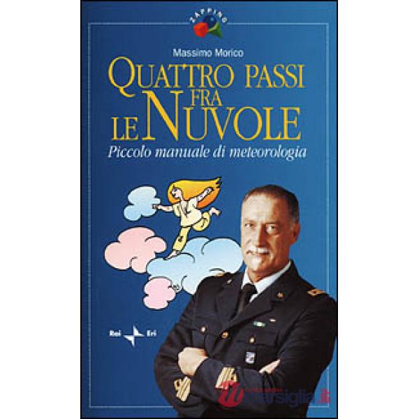 Quattro passi fra le nuvole. Piccolo manuale di meteorologia