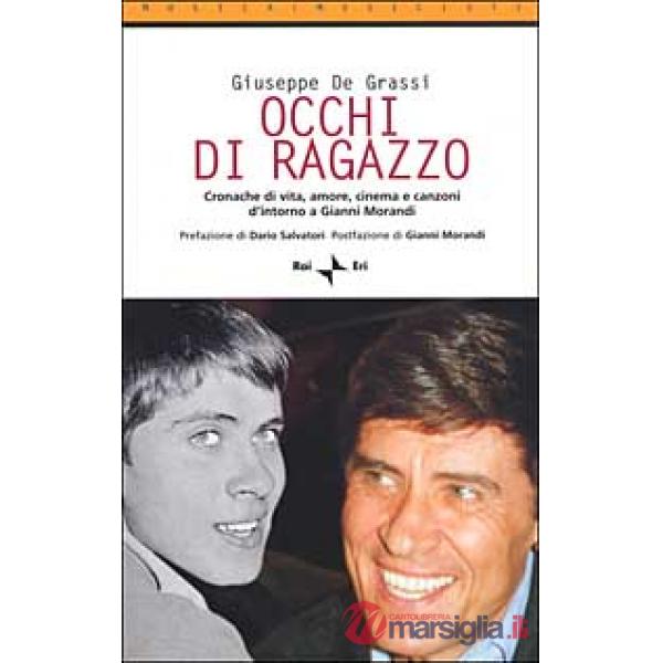 Occhi di ragazzo. Cronache di vita, amore, cinema e canzoni d'intorno a Gianni Morandi