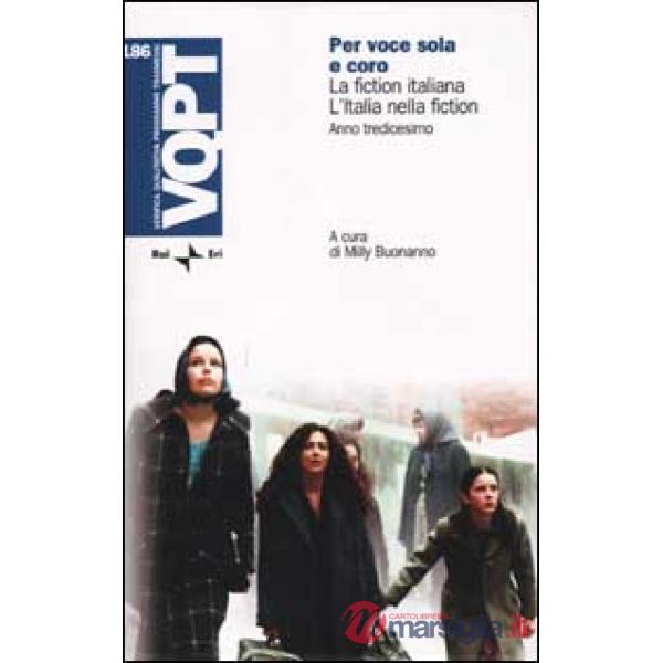 Per voce sola e coro. La fiction italiana. L'Italia nella fiction