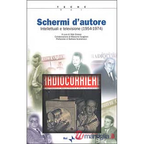 Schermi d'autore. Intellettuali e televisione (1954-1974)