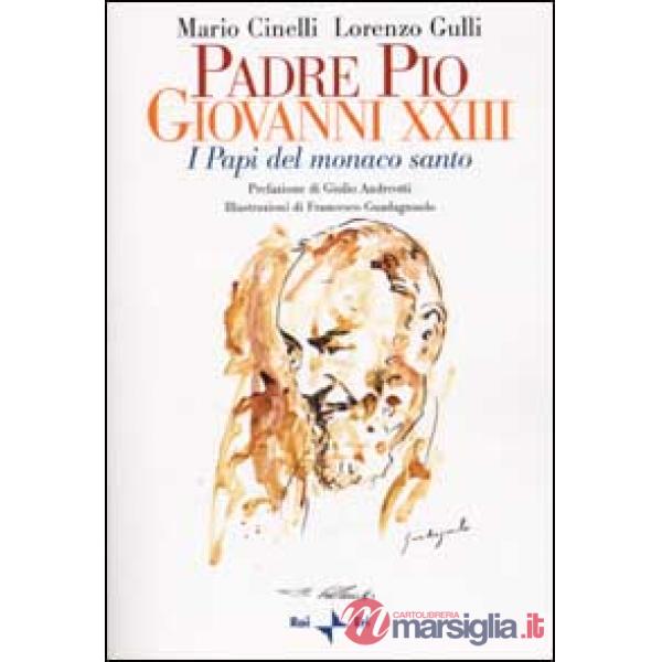 Padre Pio, Giovanni XXIII. I Papi del monaco santo