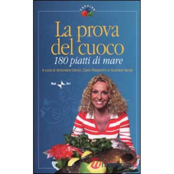 Prova del cuoco. 180 piatti di mare (La)