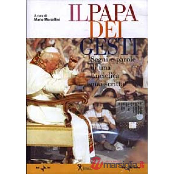 Papa dei gesti. Segni e parole di una enciclica mai scritta. Con DVD (Il)