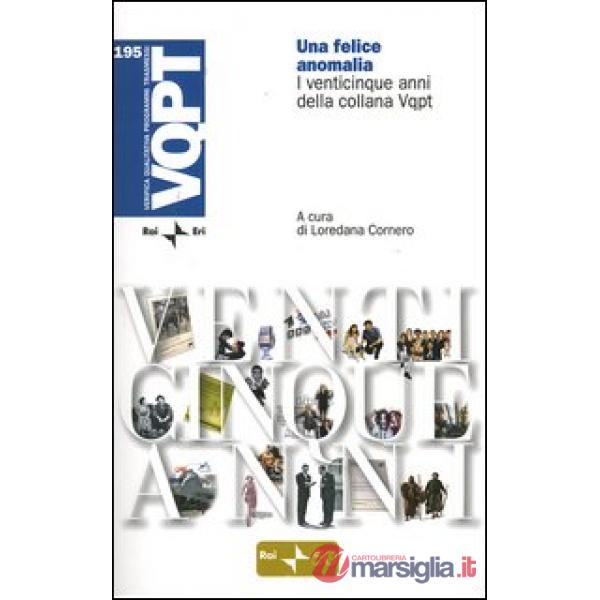 Felice anomalia. I venticinque anni della collana Vqpt (Una)