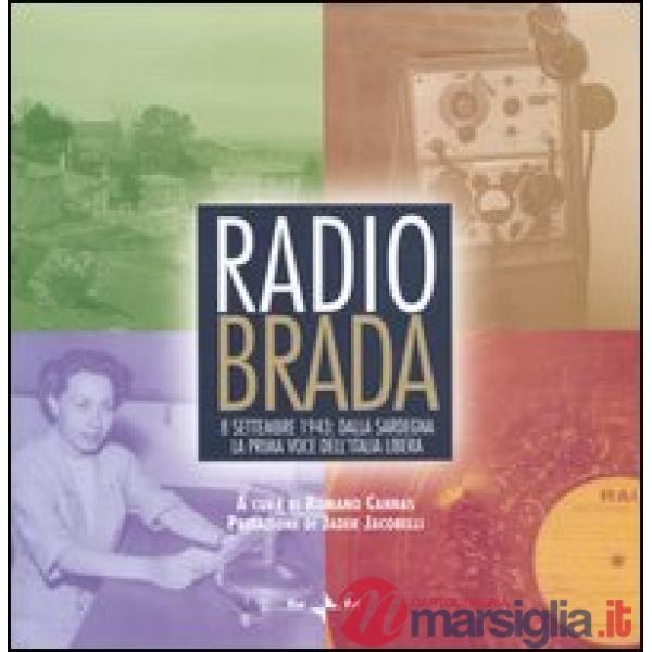 Radio brada. 8 settembre 1943: dalla Sardegna la prima voce del'Italia libera. Con DVD