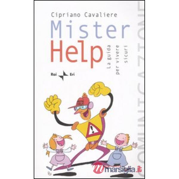 Mister help. La guida per vivere sicuri
