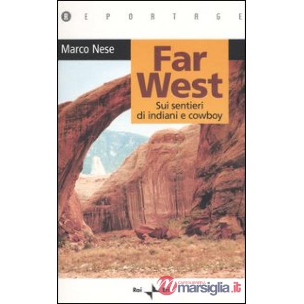 Far West. Sui sentieri di indiani e cowboy