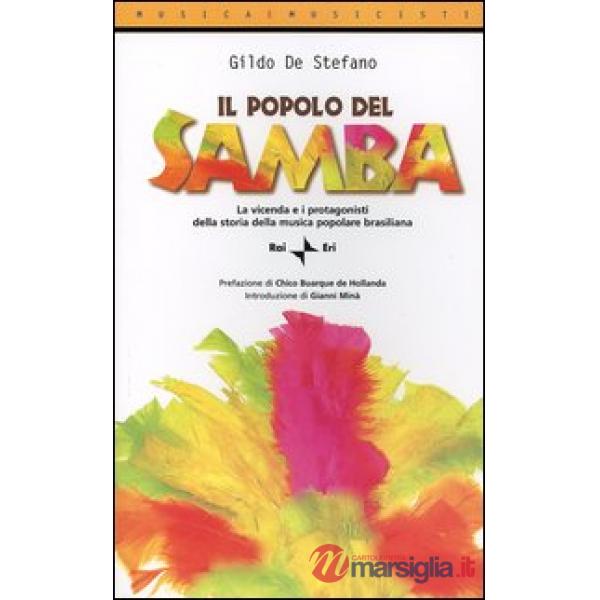 Popolo del samba. La vicenda e i protagonisti della storia della musica popolare brasiliana (Il)