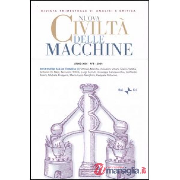 Nuova civiltà delle macchine (2004). Vol. 3/1: Riflessioni sulla chimica: radici, specificità, attualità e prospettive