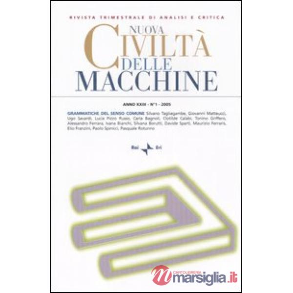 Nuova civiltà delle macchine (2005). Vol. 1: Grammatica del senso comune