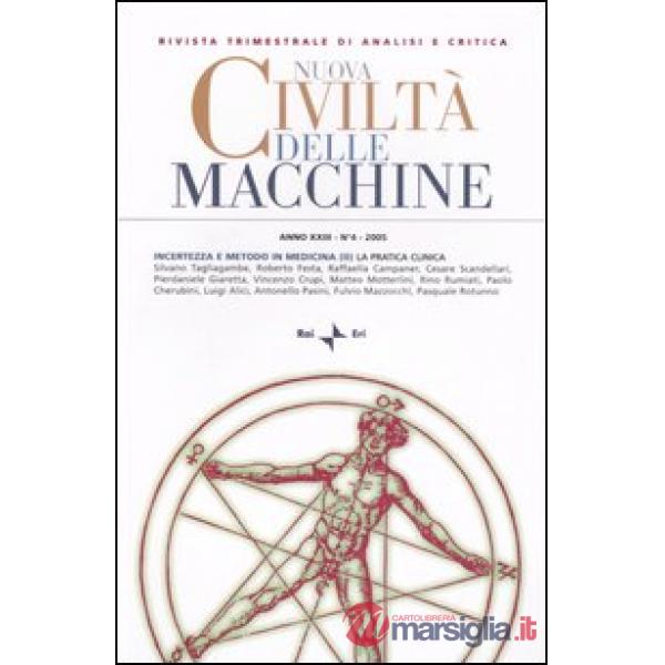 Nuova civiltà delle macchine (2005). Vol. 4: Incertezza e metodo in medicina. La pratica