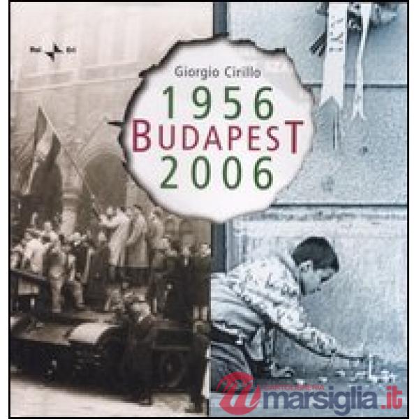Budapest 1956-2006. Ediz. illustrata