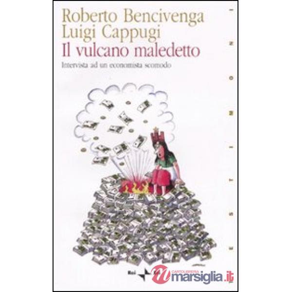 Vulcano maledetto. Intervista ad un economista scomodo (Il)