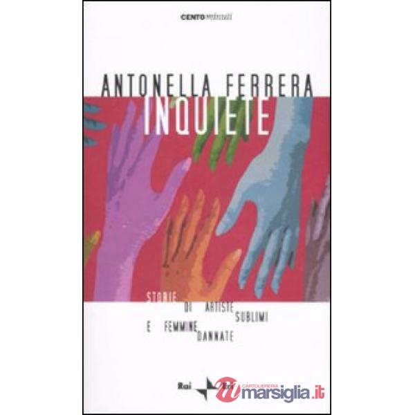 Inquiete. Storie di artiste sublimi e femmine dannate
