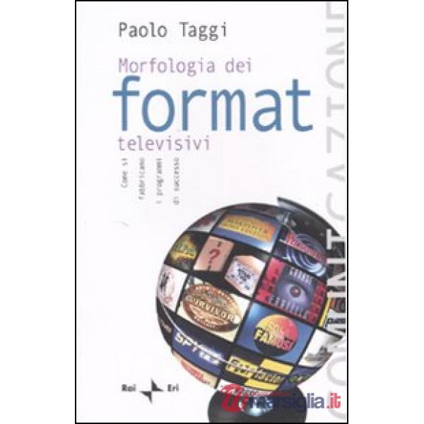 Morfologia dei format televisivi. Come si fabbricano i programmi di successo