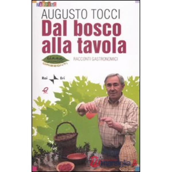 Dal bosco alla tavola. Racconti gastronomici. Ediz. illustrata