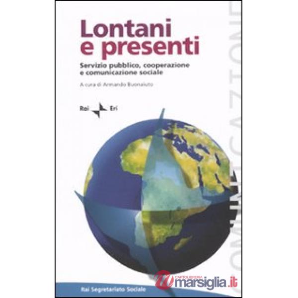 Lontani e presenti. Servizio pubblico, cooperazione e comunicazione sociale