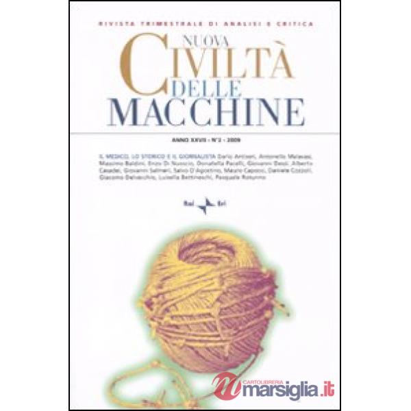 Nuova civiltà delle macchine (2009). Vol. 2: Il medico, lo storico e il giornalista