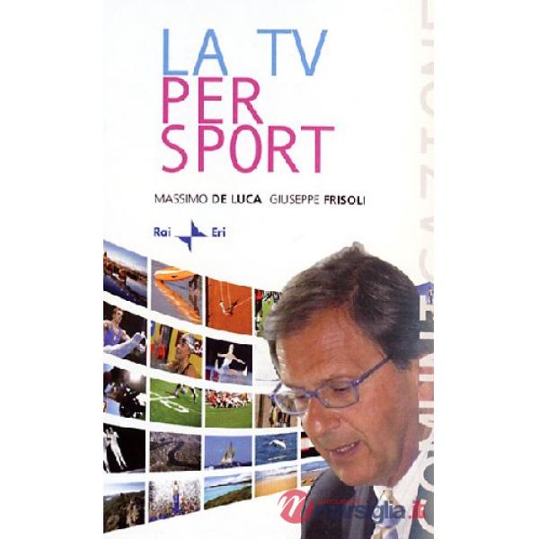 Sport in TV. Storia e storie dalle origini a oggi