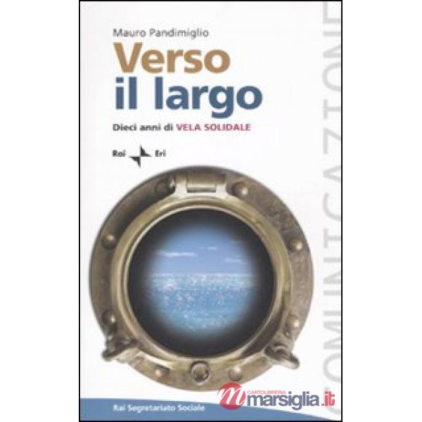 Verso il largo. Dieci anni di Vela Solidale