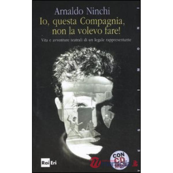 Io questa compagnia non la volevo fare! Con CD Audio formato MP3