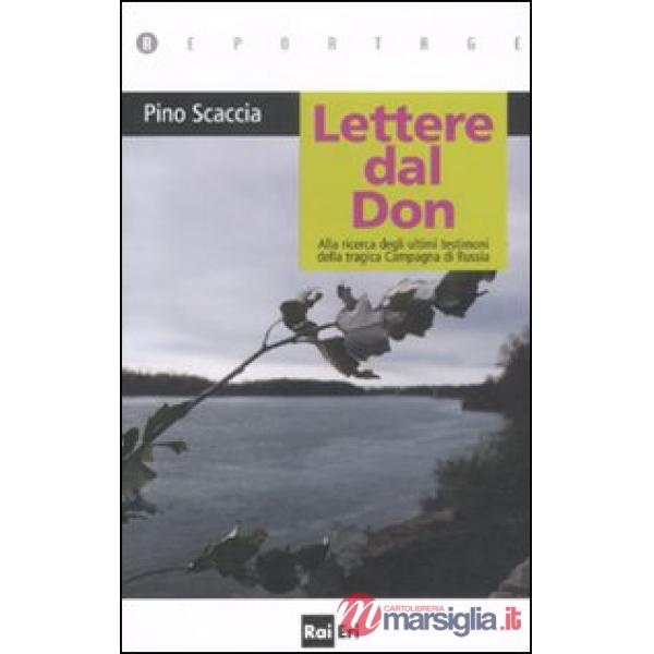 Lettere dal Don. Alla ricerca degli ultimi testimoni della tragica Campagna di Russia