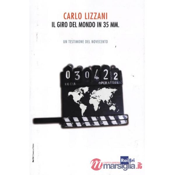 Giro del mondo in 35 mm. Un testimone del Novecento (Il)