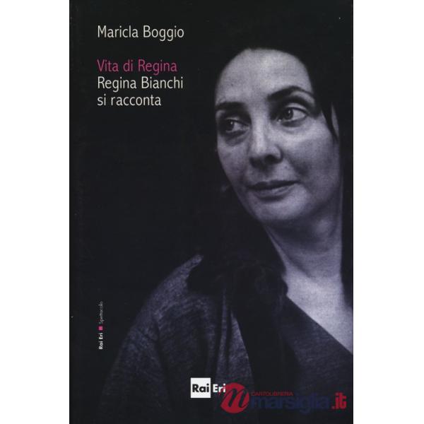 Vita di Regina. Regina Bianchi si racconta