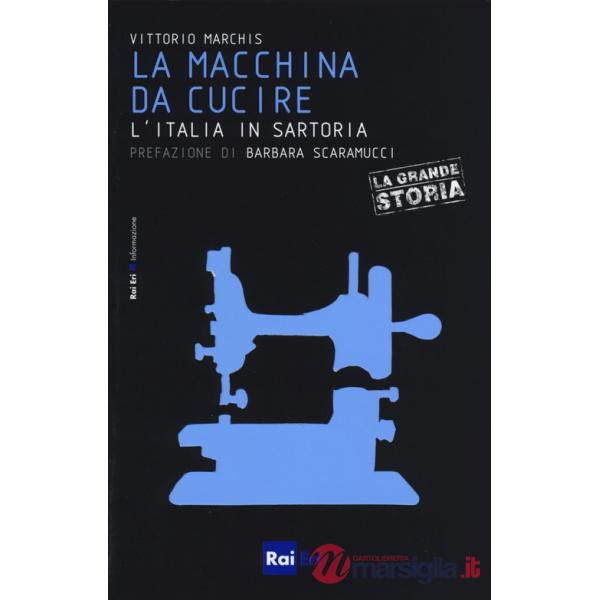 Macchina da cucire. L'italia in sartoria (La)