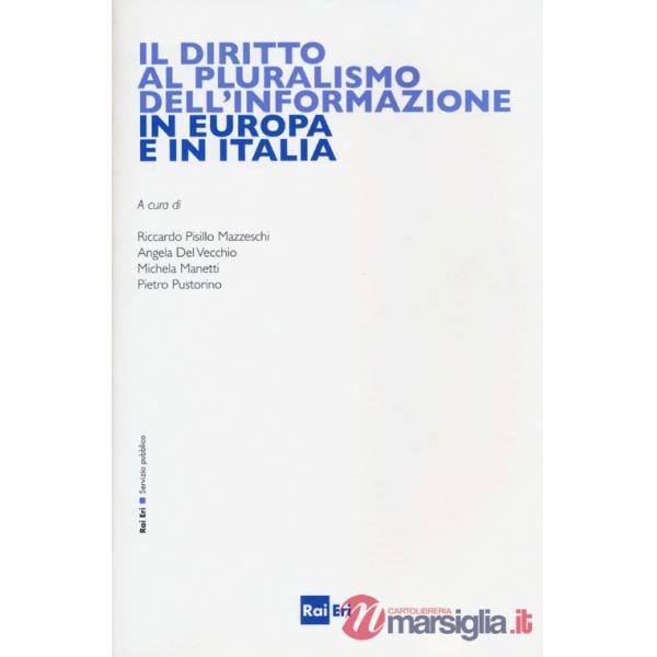 Diritto al pluralismo dell'informazione in Europa e in Italia (Il)