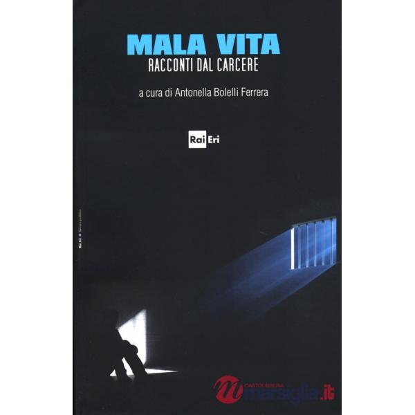 Mala vita. Racconti dal carcere