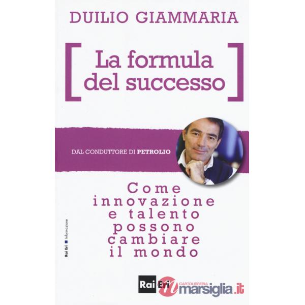 Formula del successo. Come innovazione e talento possono cambiare il mondo (La)