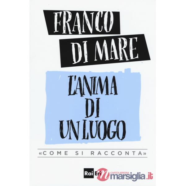 Anima di un luogo. «Come si racconta» (L')