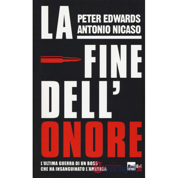 Fine dell'onore. L'ultima guerra di un boss che ha insanguinato l'America (La)