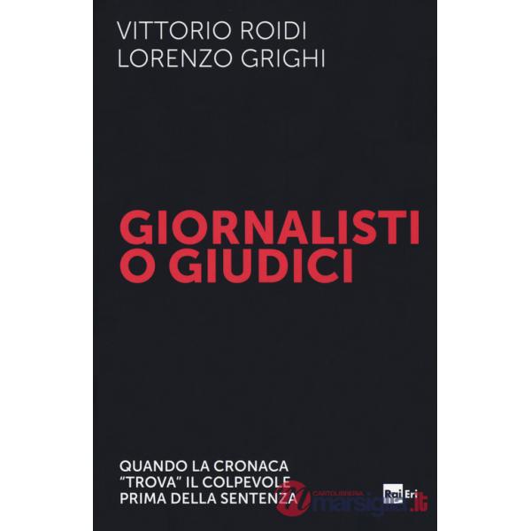 Giornalisti o giudici. Quando la cronaca «trova» il colpevole prima della sentenza