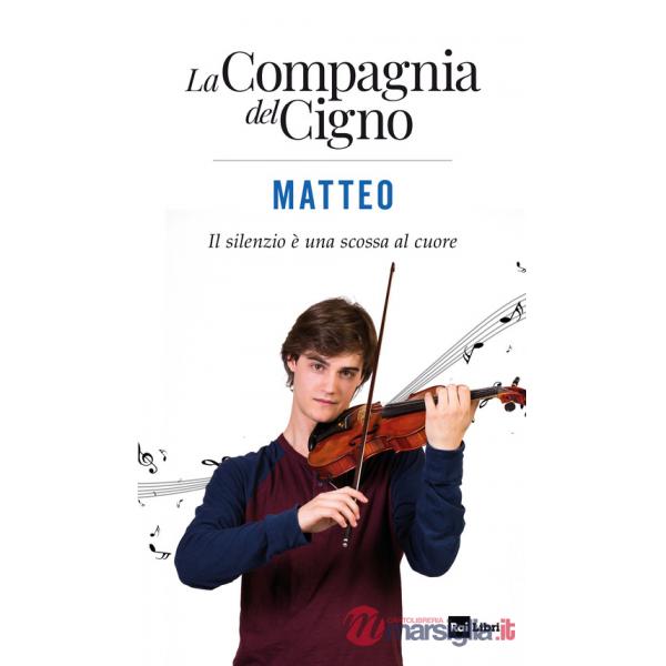 Matteo. Il silenzio è una scossa al cuore. La Compagnia del Cigno