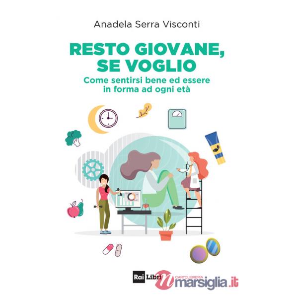 Resto giovane, se voglio. Come sentirsi bene ed essere in forma ad ogni età