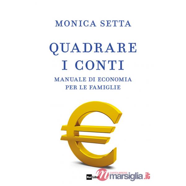 Quadrare i conti. Manuale di economia per le famiglie