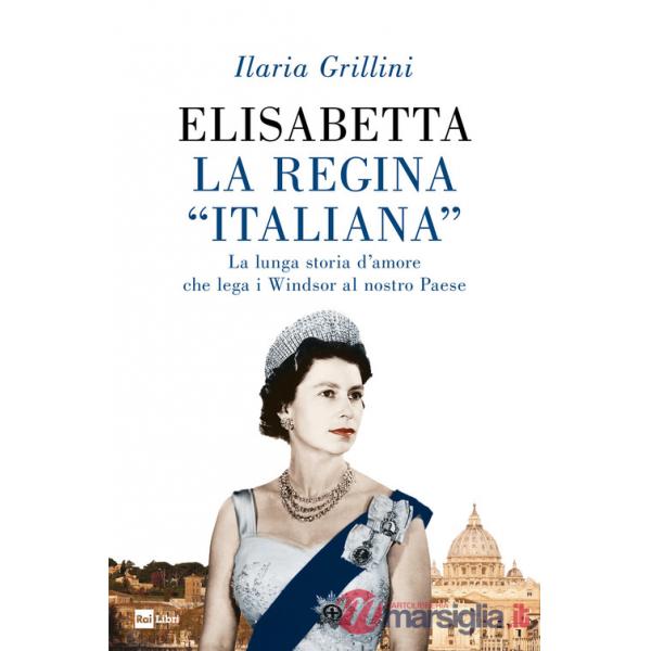 Elisabetta, la regina «italiana». La lunga storia d'amore che lega i Windsor al nostro Paese