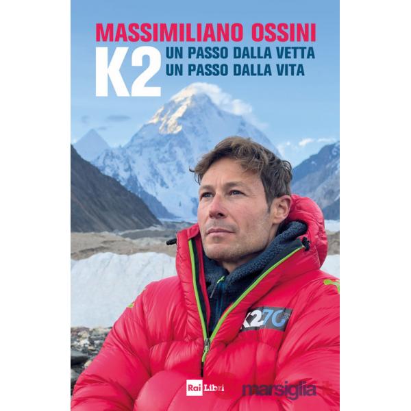 K2. Un passo dalla vetta. Un passo dalla vita