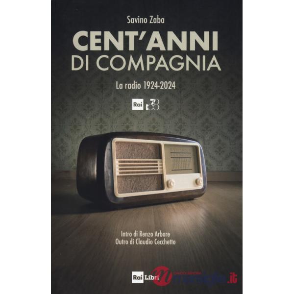 Cent'anni di compagnia. La radio 1924-2024
