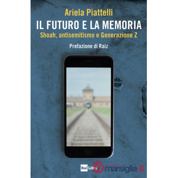 Futuro e la memoria. Shoah, antisemitismo e Generazione Z (Il)