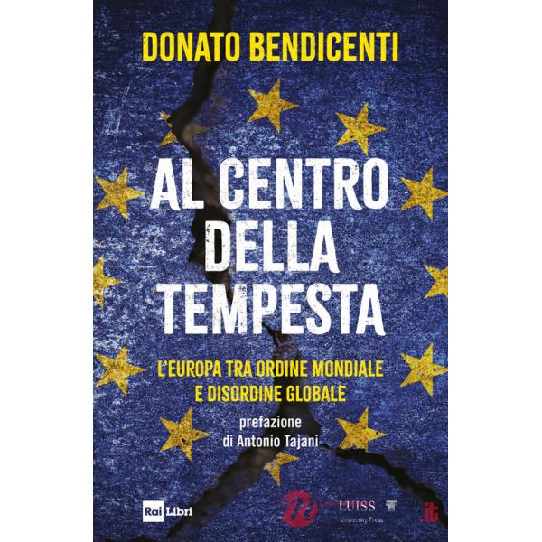 Al centro della tempesta. L'Europa tra ordine mondiale e disordine globale
