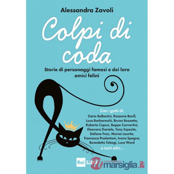 Colpi di coda. Storie di personaggi famosi e dei loro amici felini