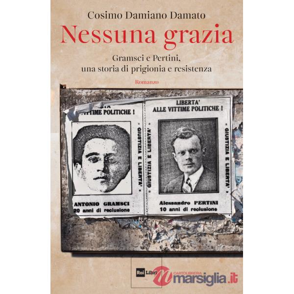 Nessuna grazia. Gramsci e Pertini, una storia di prigionia e resistenza