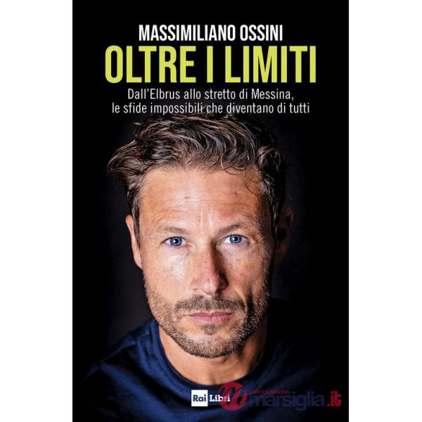 Oltre i limiti. Dall'Elbrus allo stretto di Messina, le sfide impossibili che diventano di tutti