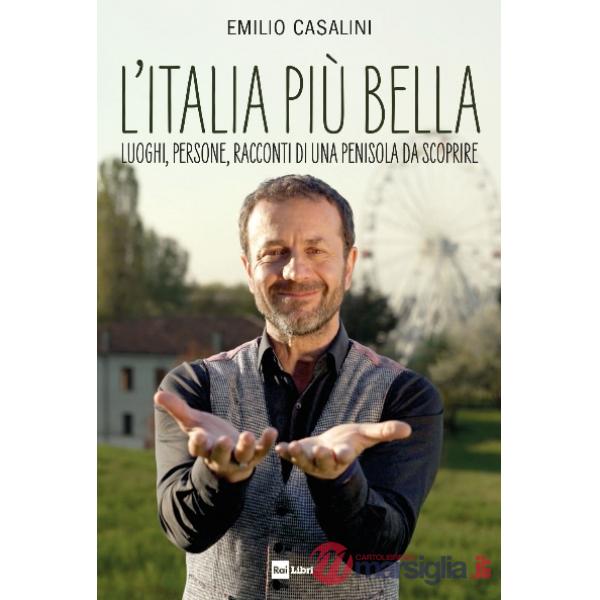 Italia più bella. Alla scoperta di luoghi rinati grazie a chi osa sognare. Ediz. illustrata (L')