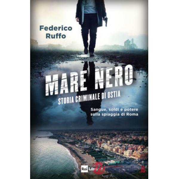 Mare nero. Storia criminale di Ostia